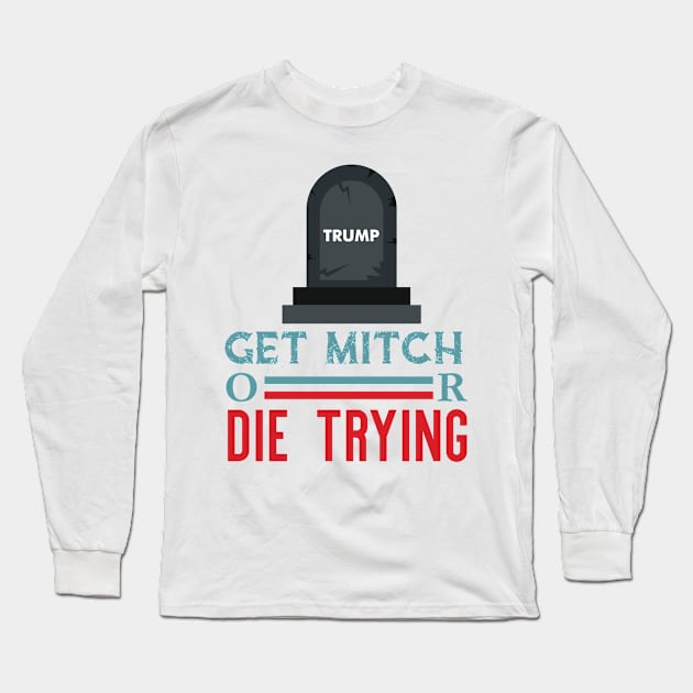get mitch or die trying Long Sleeve T-Shirt by powerdesign01